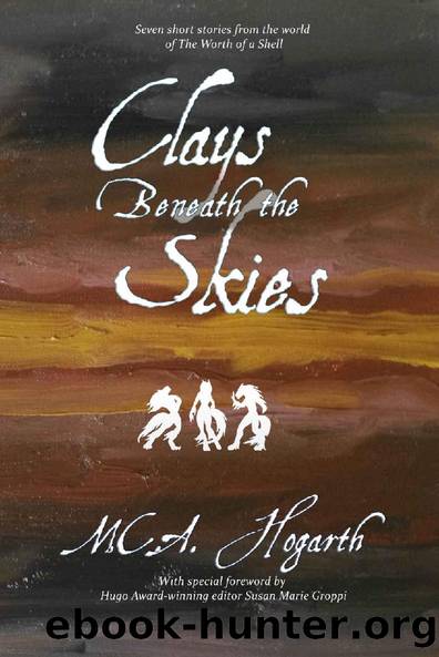 Clays Beneath the Skies (Jokka Collection Book 1) by M.C.A. Hogarth