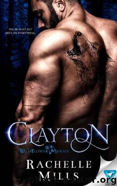Clayton (The Wildflower Series Book 1) by Rachelle Mills