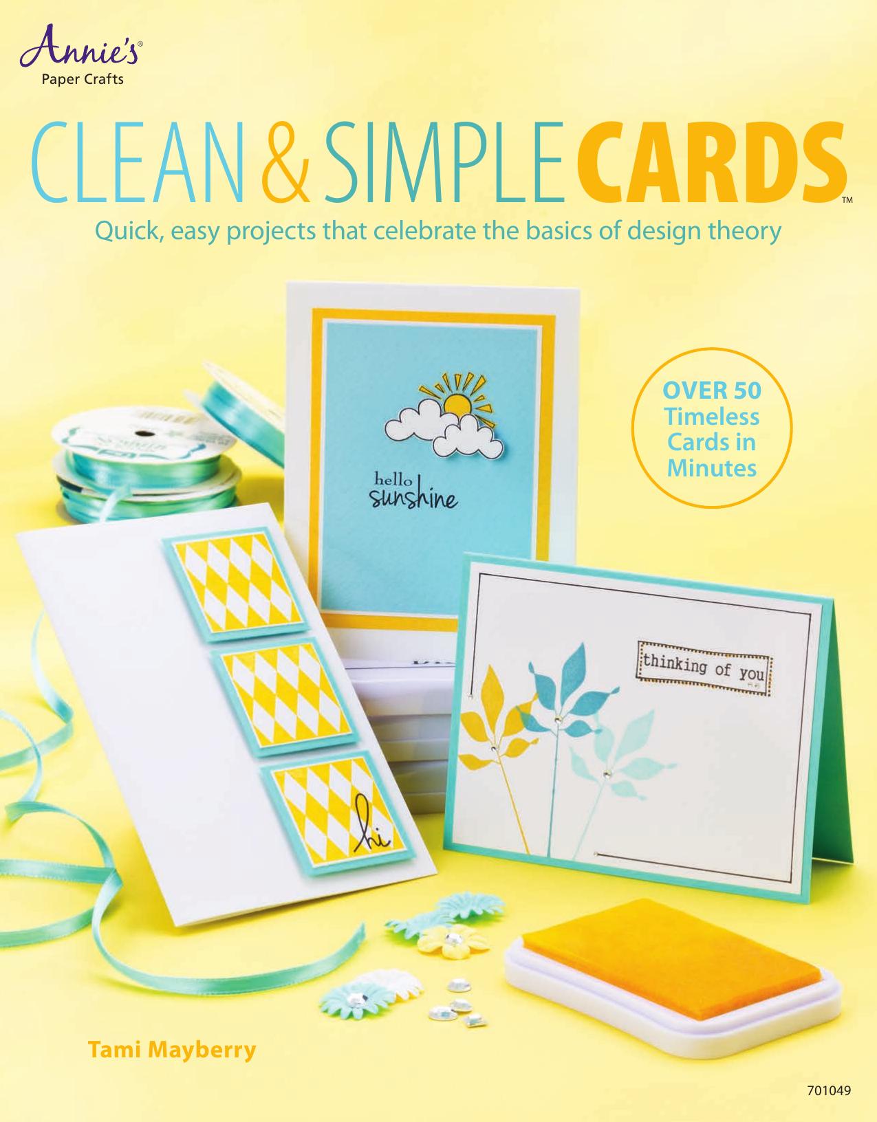 Clean & Simple Cards: Quick, Easy Projects that Celebrate the Basics of Design Theory by Tami Mayberry