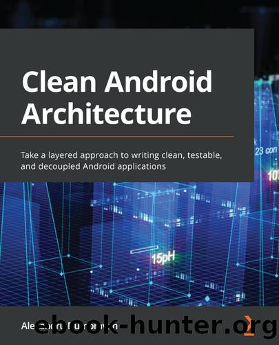 Clean Android Architecture by Alexandru Dumbravan