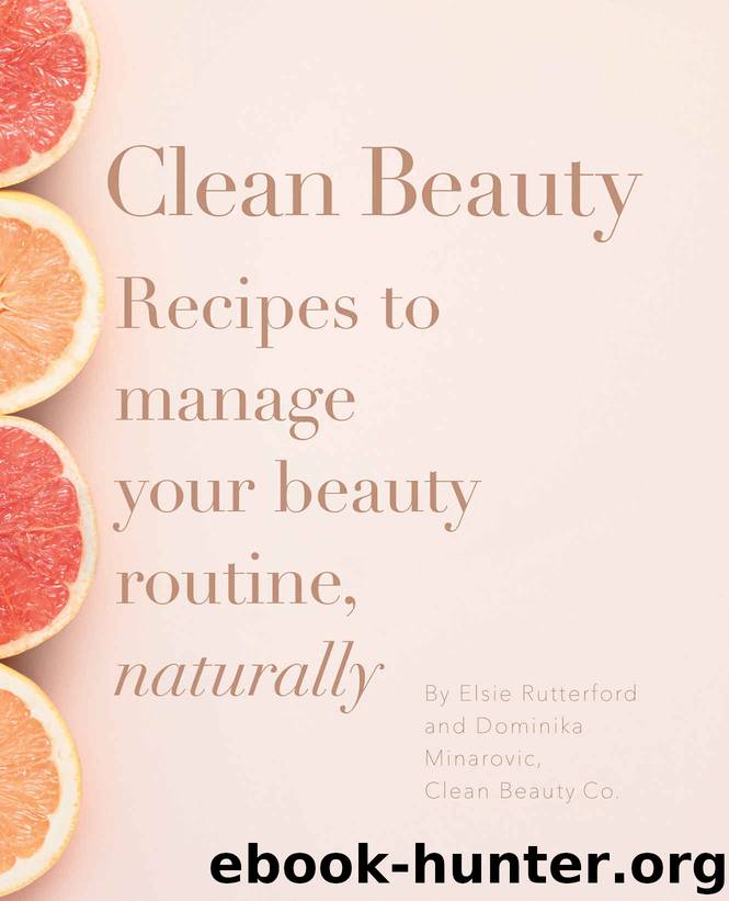 Clean Beauty by Minarovic Dominika & Rutterford Elsie