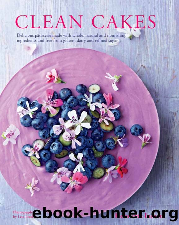 Clean Cakes: Delicious pÃ¢tisserie made with whole, natural and nourishing ingredients and free from gluten, dairy and refined sugar by Henrietta Inman