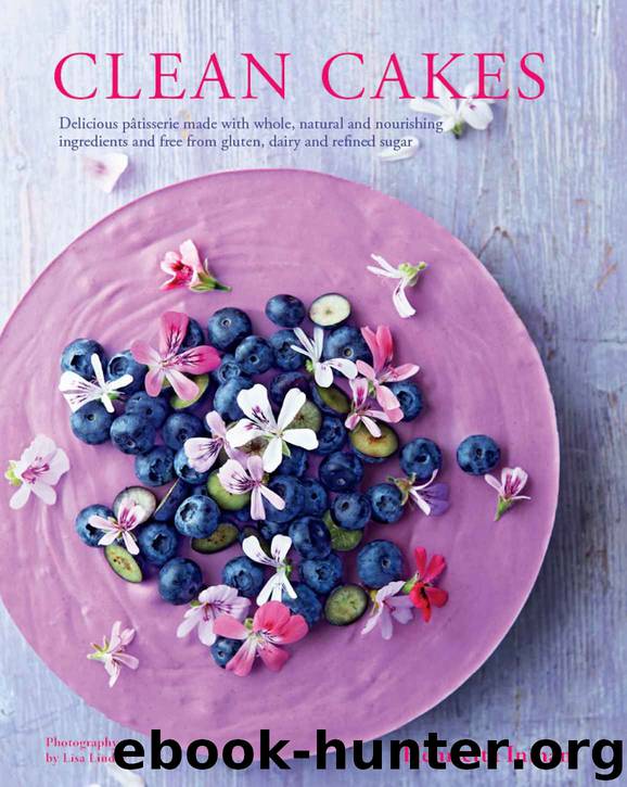 Clean Cakes: Delicious pâtisserie made with whole, natural and nourishing ingredients and free from gluten, dairy and refined sugar by Henrietta Inman
