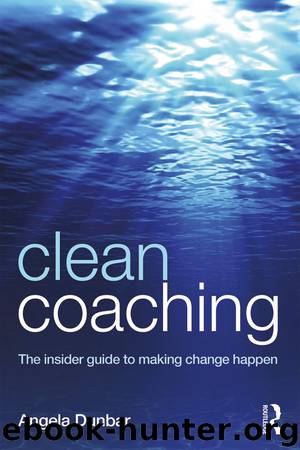 Clean Coaching: The Insider Guide to Making Change Happen by Angela Dunbar