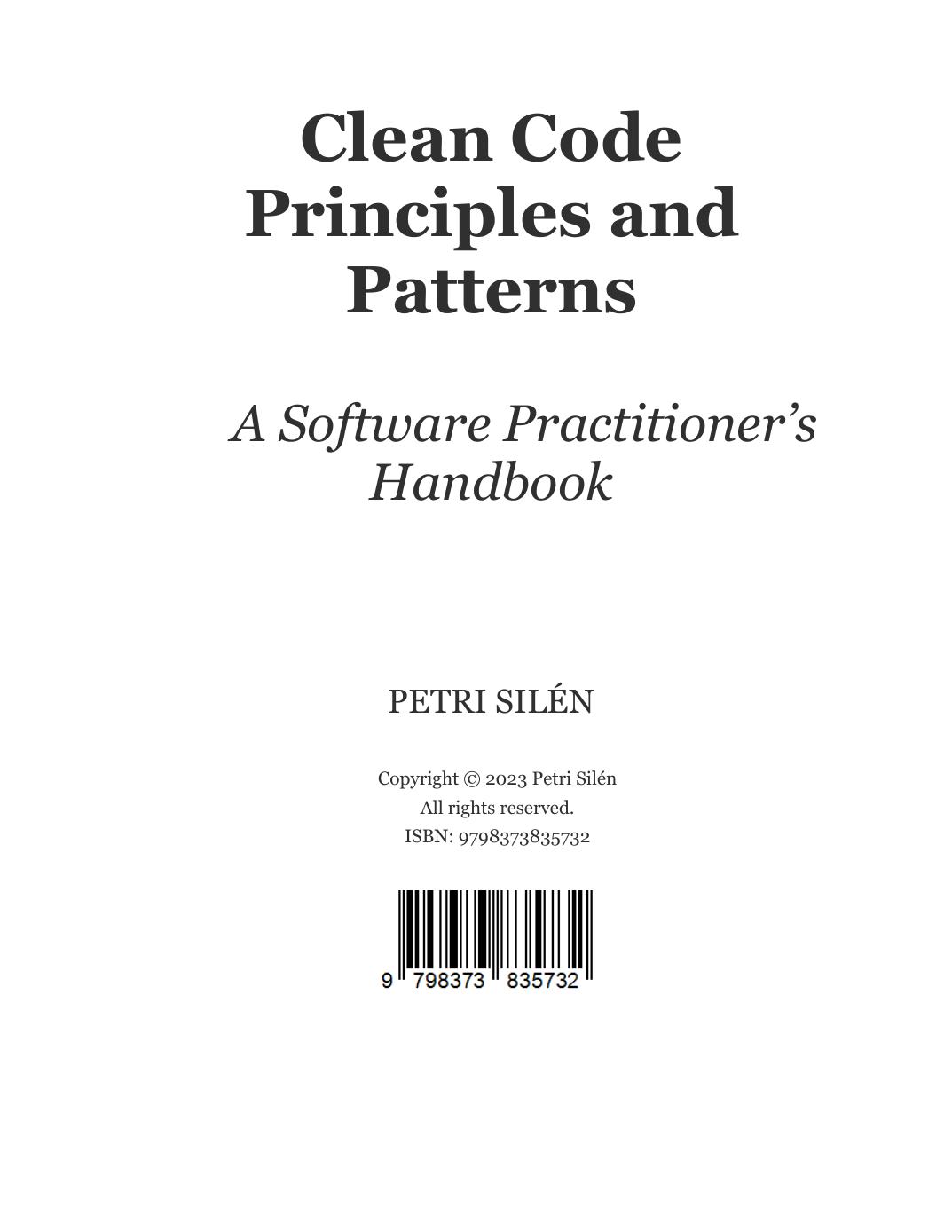 Clean Code Principles And Patterns : A Software Practitioner's Handbook by Petri Silen