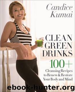 Clean Green Drinks: 100+ Cleansing Recipes to Renew & Restore Your Body and Mind by Kumai Candice