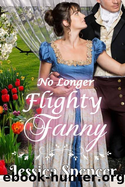 Clean Regency Romance: No Longer Flighty Fanny by Spencer Jessica
