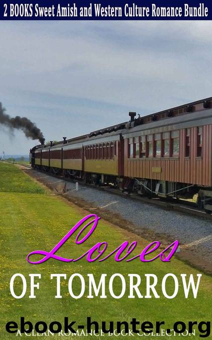 Clean Romance: Loves of Tomorrow (Contemporary New Adult and College Amish Western Culture Romance) (Urban Power of Love Billionaire Western Collection Time Travel Short Stories) by UNKNOWN