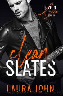 Clean Slates: A fast burn rockstar romance (Love in Sienna Series Book 6) by Laura John