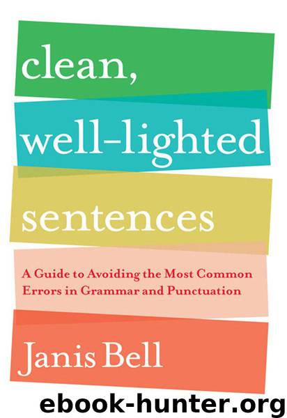 Clean, Well-Lighted Sentences: A Guide to Avoiding the Most Common Errors in Grammar and Punctuation by Bell Janis