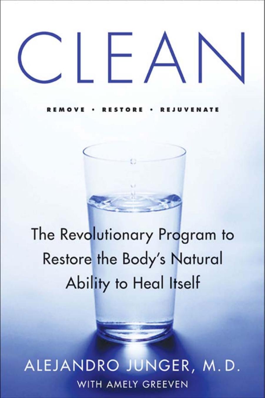 Clean: The Revolutionary Program to Restore the Body's Natural Ability to Heal Itself by Alejandro Junger
