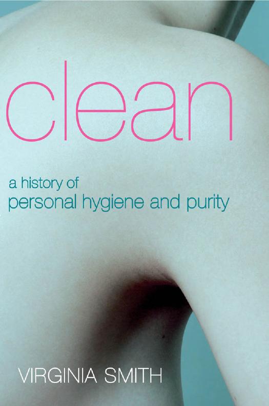 Clean: a history of personal hygiene and purity by Virginia Smith