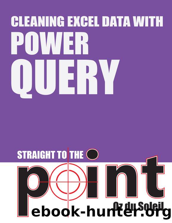 Cleaning Excel Data With Power Query Straight to the Point by Du Soleil Oz;
