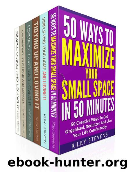 Cleaning Hacks And Decluttering Ideas Box Set (6 in 1): Learn Organization Strategies To Simplify Your Space In 7 Days (How To Declutter, Clean Your Home Fast, Maximize Your Space) by Riley Stevens & Kathy Stanton & Rick Riley