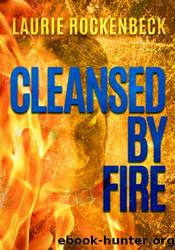 Cleansed by Fire by Laurie Rockenbeck