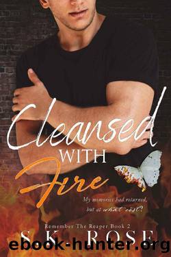 Cleansed with Fire by S. K. Rose