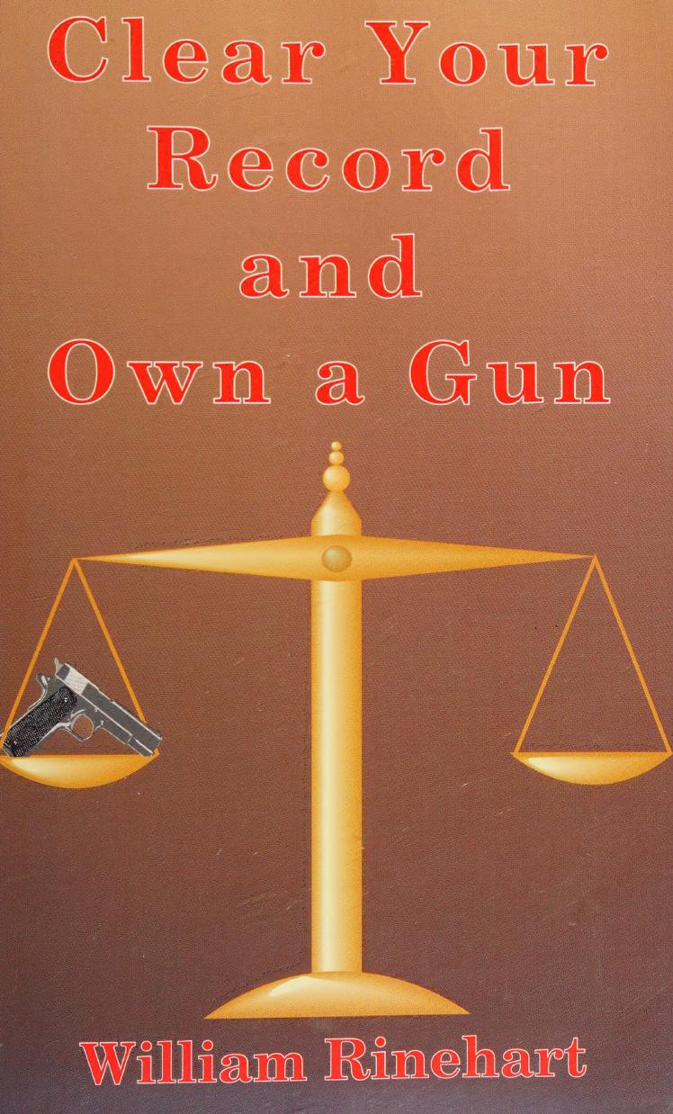 Clear Your Record and Own a Gun by William Rinehart