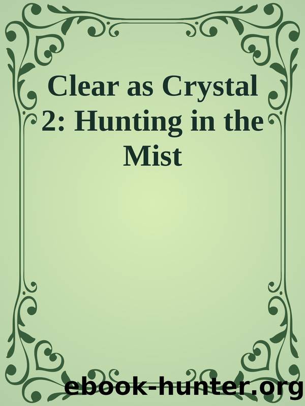 Clear as Crystal 2: Hunting in the Mist by Unknown