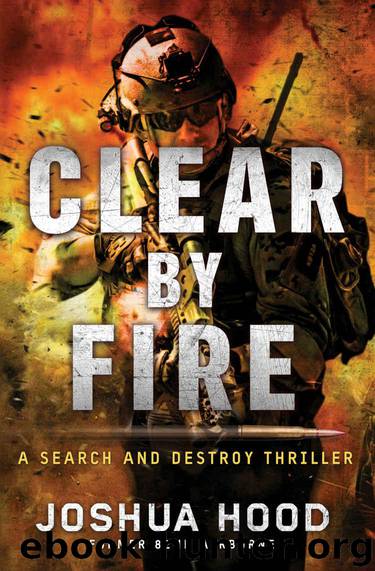 Clear by Fire: A Search and Destroy Thriller by Hood Joshua