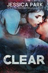 Clear by Jessica Park by Park Jessica
