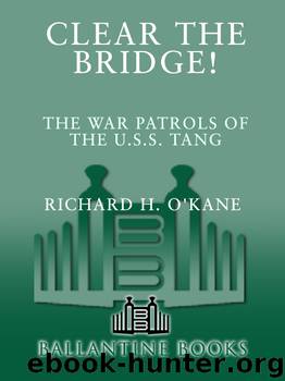 Clear the Bridge! by Richard O'Kane
