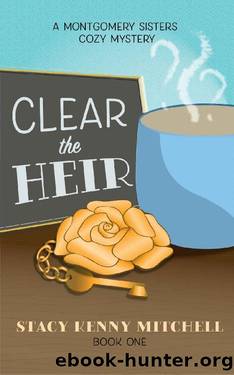 Clear the Heir: A Montgomery Sisters Cozy Mystery (Book 1) by Stacy Mitchell