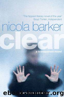 Clear: A Transparent Novel by Barker Nicola