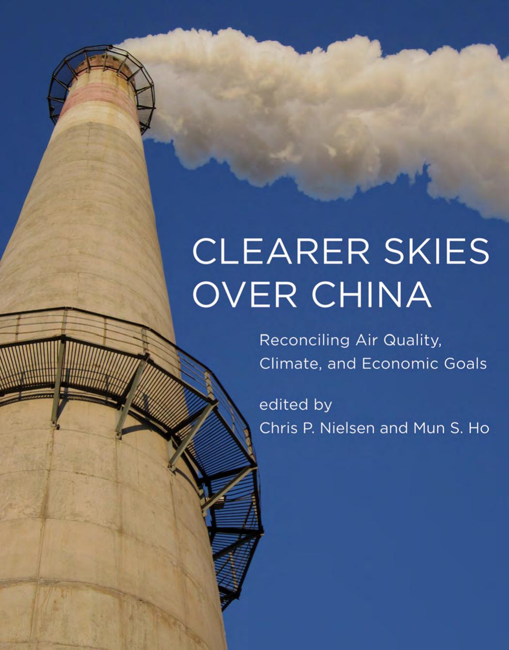 Clearer Skies Over China: Reconciling Air Quality, Climate, and Economic Goals by Chris P. Nielsen