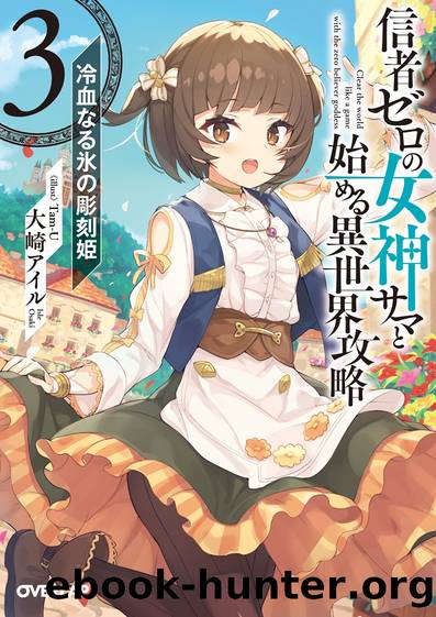 Clearing an Isekai with the Zero-Believers Goddess - arc 3 by Oosaki Isle