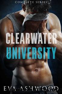 Clearwater University: The Complete Series: An Enemies-to-Lovers Romance by Eva Ashwood
