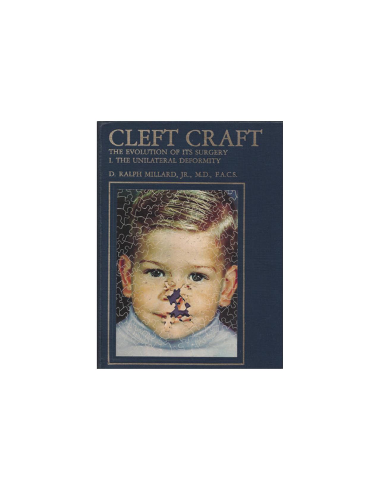 Cleft Craft. The Evolution of Its Surgery. I: The Unilateral Deformity by D.Ralph Millard