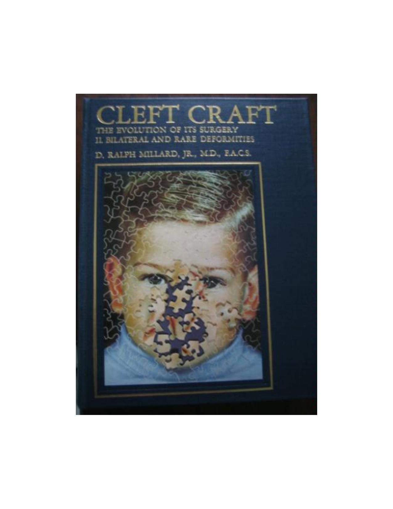 Cleft Craft. The Evolution of Its Surgery. II: Bilateral and Rare Deformities by D. Ralph Millard Jr