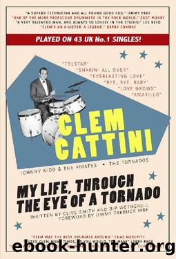 Clem Cattini: My Life, Through The Eye of A Tornado by Clive Smith & Bip Wetherell