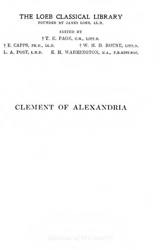 Clement of Alexandria: The Exhortation to the Greeks. The Rich Man's Salvation. To the Newly Baptized by G. W. Butterworth
