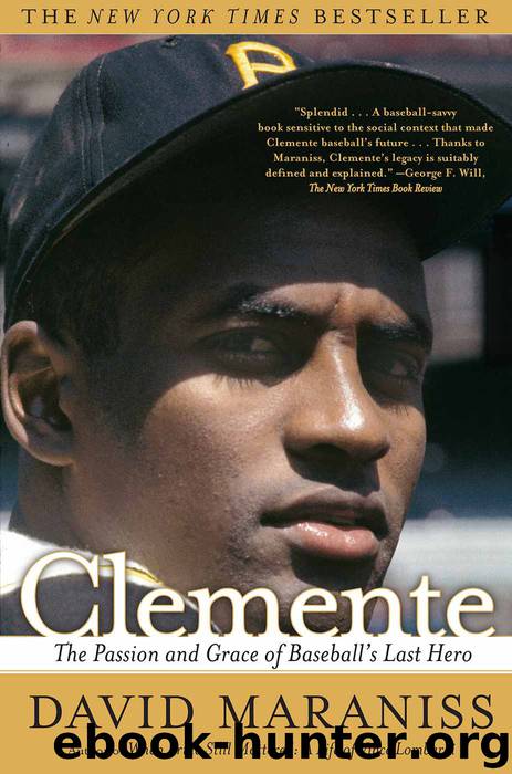 Clemente: The Passion and Grace of Baseball's Last Hero by David Maraniss