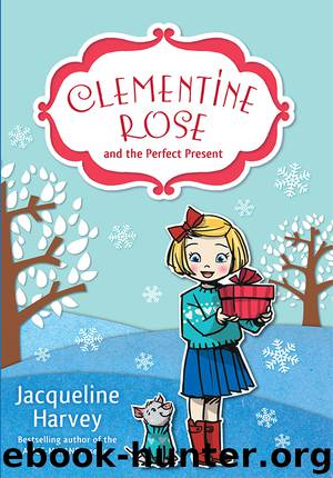 Clementine Rose and the Perfect Present 3 by Jacqueline Harvey