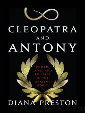 Cleopatra and Antony by Diana Preston