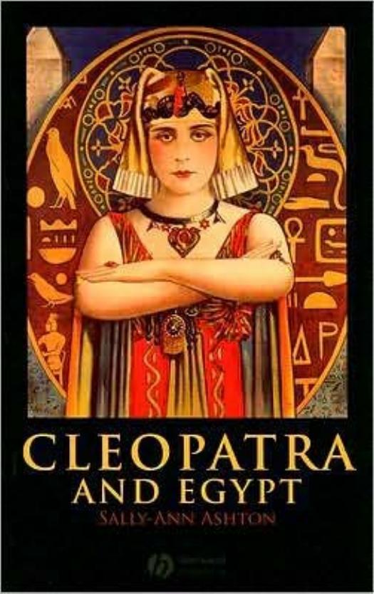 Cleopatra and Egypt (Blackwell Ancient Lives) by Sally-Ann Ashton