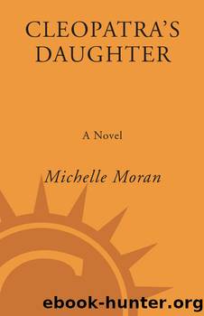 Cleopatra's daughter by Michelle Moran