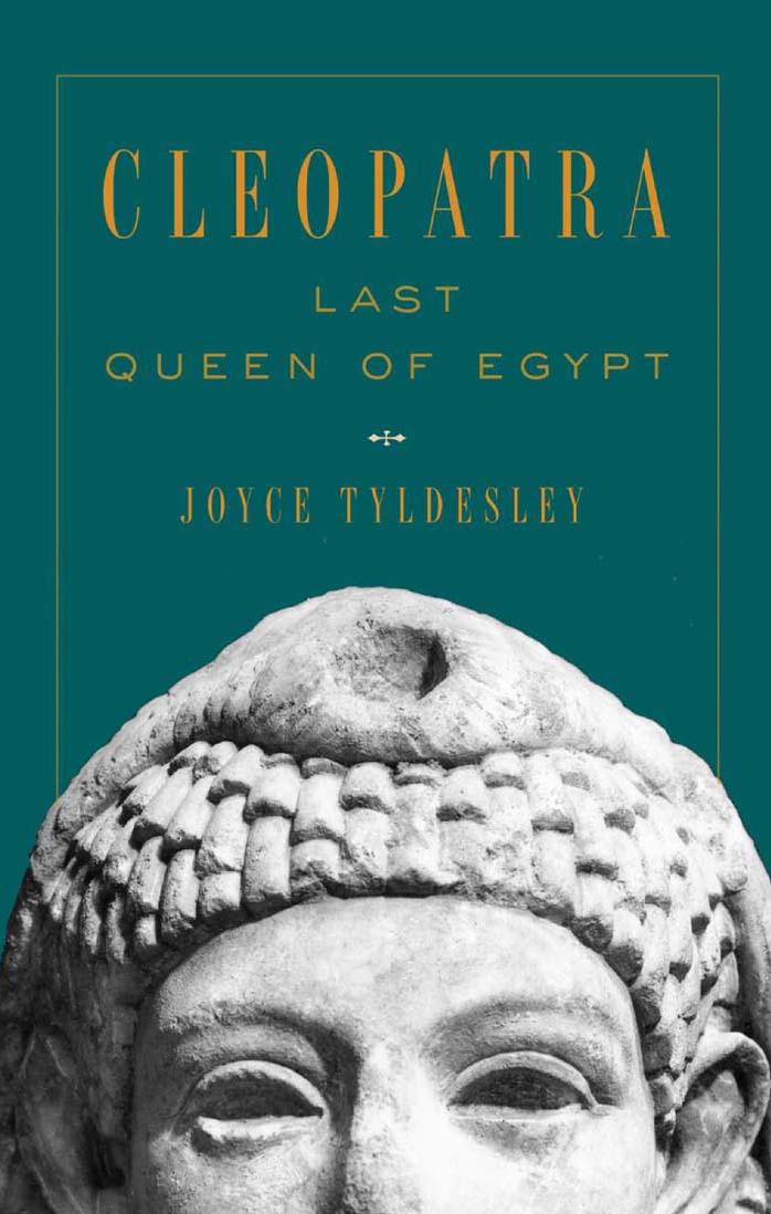 Cleopatra: Last Queen of Egypt by Joyce A. Tyldesley