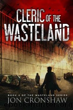 Cleric of the Wasteland: Book four of the post-apocalyptic series by Jon Cronshaw