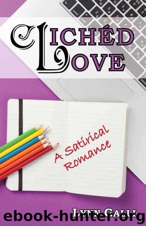 Clichéd Love: A Satirical Romance by Lynn Galli