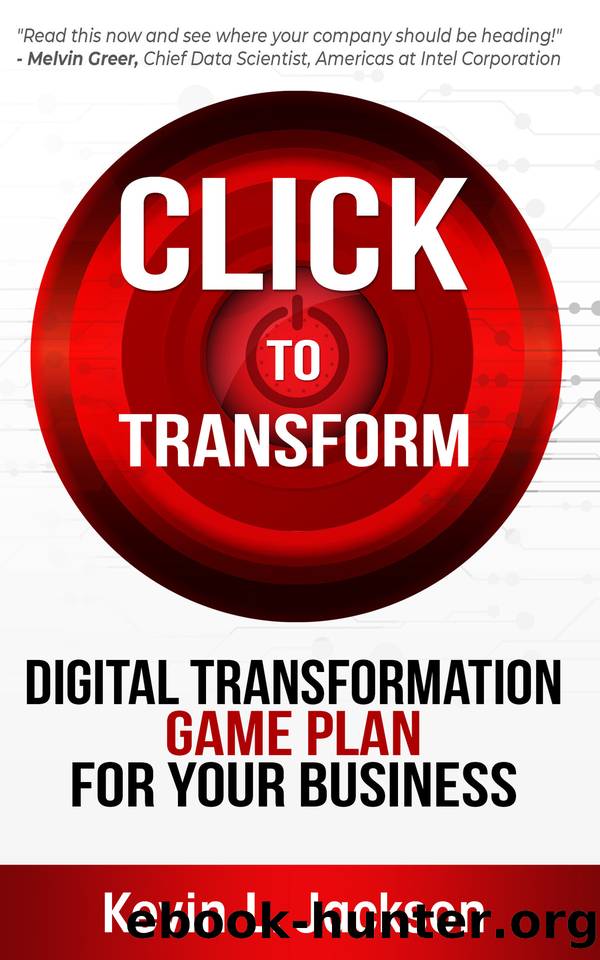 Click to Transform: Digital Transformation Game Plan for Your Business by Jackson Kevin L