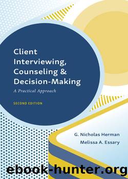 Client Interviewing, Counseling, and Decision-Making: A Practical Approach, Second Edition by G. Nicholas Herman & Melissa A. Essary