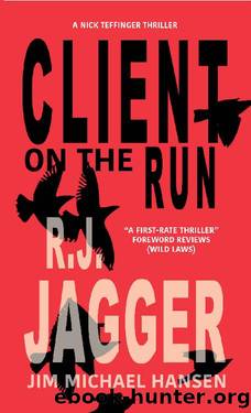 Client On The Run (A Nick Teffinger Thriller) by R.J. Jagger & Jim Michael Hansen