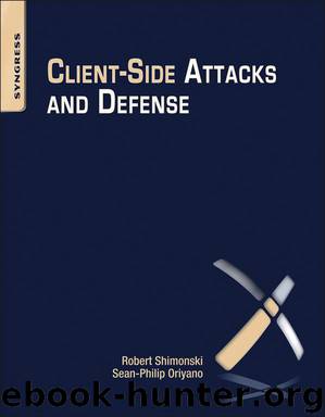 Client-Side Attacks and Defense by Sean-Philip Oriyano & Robert Shimonski