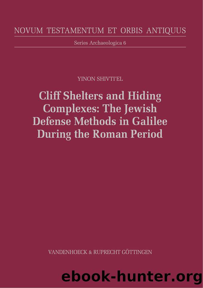 Cliff Shelters and Hiding Complexes The Jewish Defense Methods in Galilee During the Roman Period (9783666540677) by Unknown