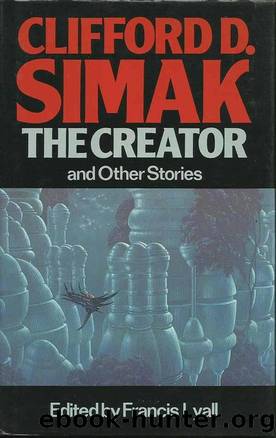 Clifford D. Simak - The Creator and Other Stories by 0727890042