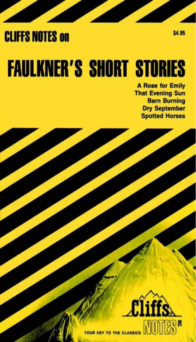 Cliffs Notes: Faulkner's Short Stories by James L. Roberts