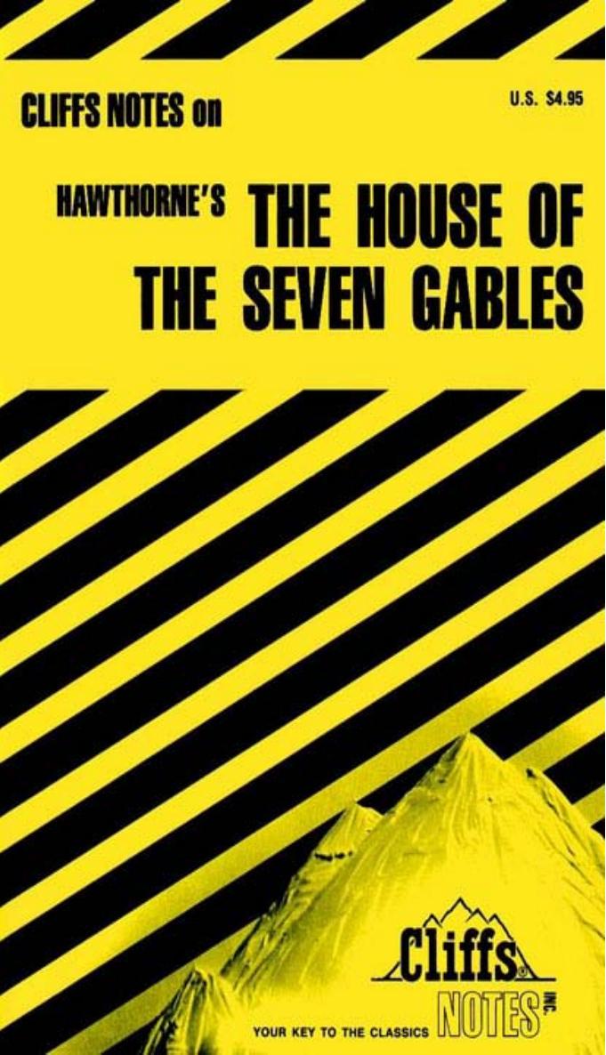 Cliffs Notes: Nathaniel Hawthorne's The House of the Seven Gables by Darlene Bennett Morris